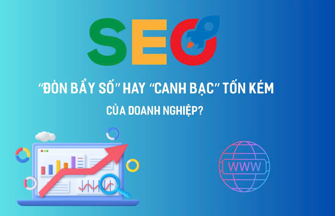 SEO WEBSITE – “đòn bẩy số” hay canh bạc tốn kém của doanh nghiệp?